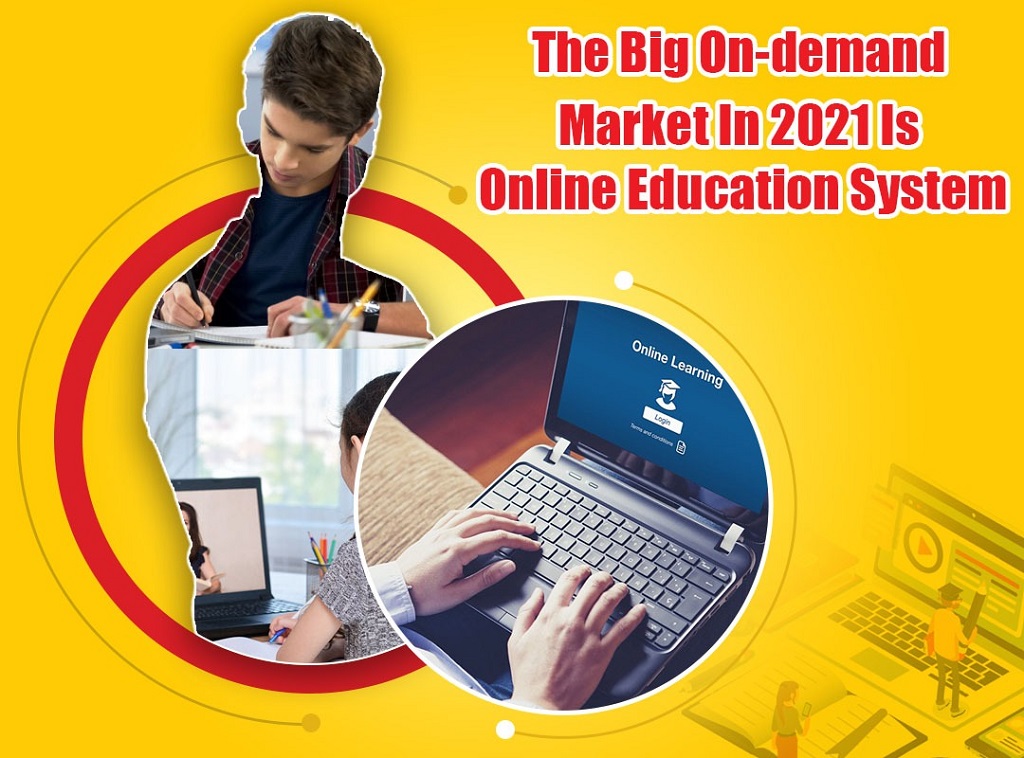 The Big On-demand Market In 2021 Is Online Education System